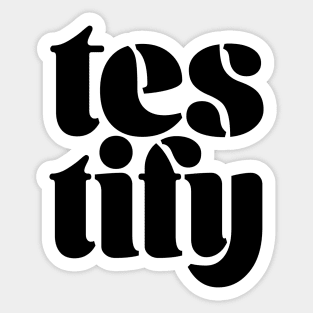 Testify Sticker